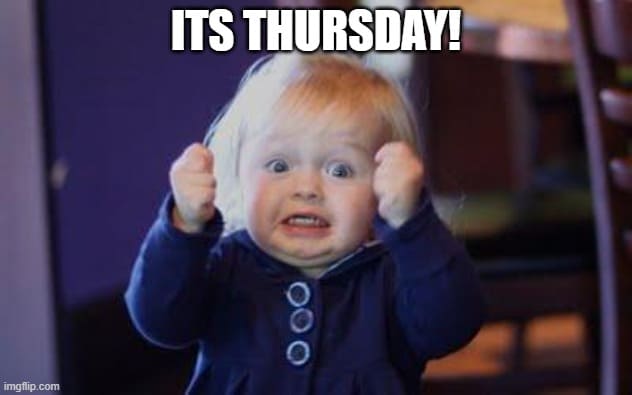 It&#39;s Thursday!