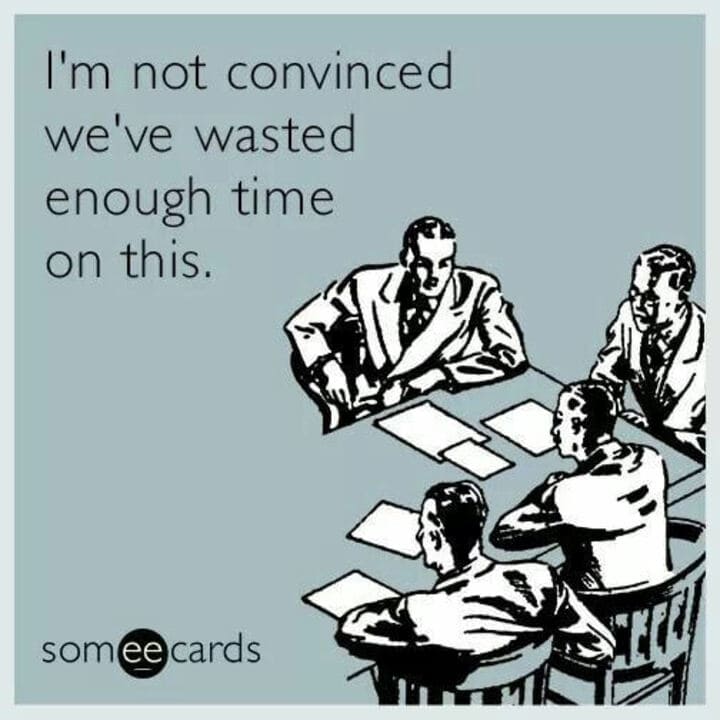 Wasting time in meetings meme