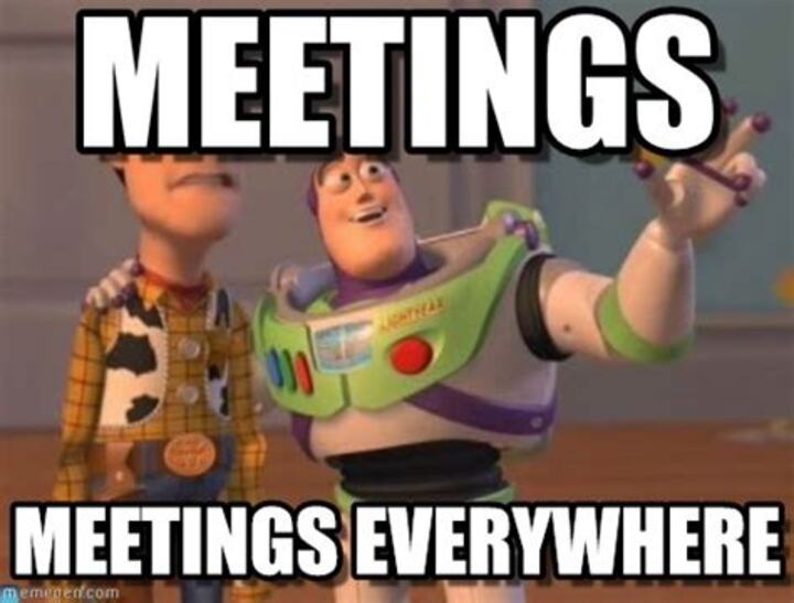 Meetings, meetings everywhere meme